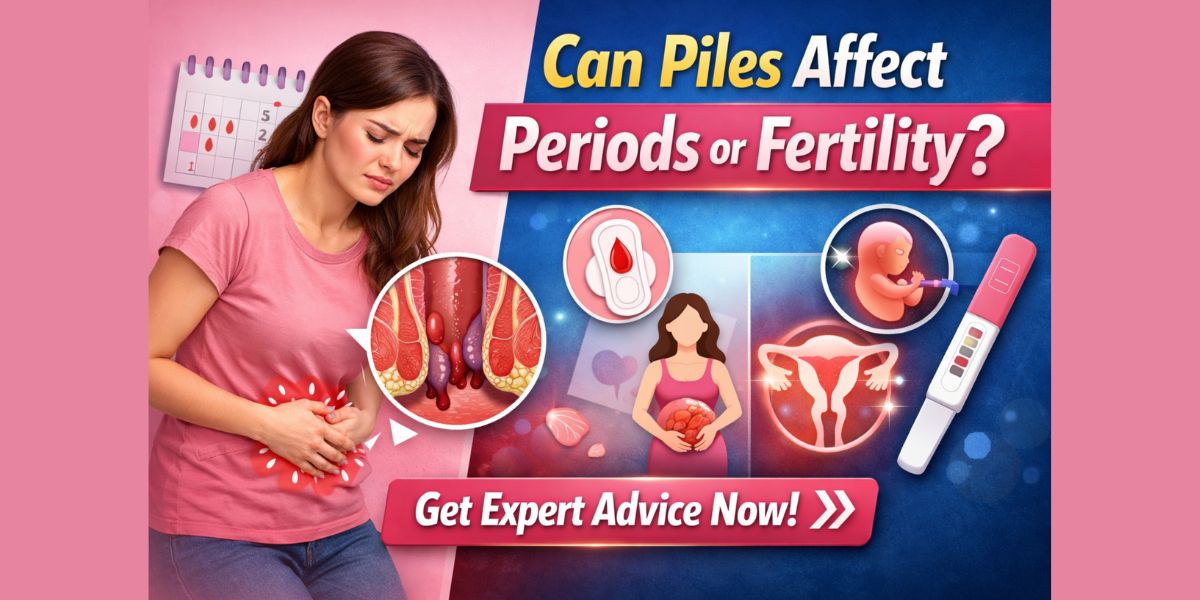 Can Piles Affect My Periods or Fertility?