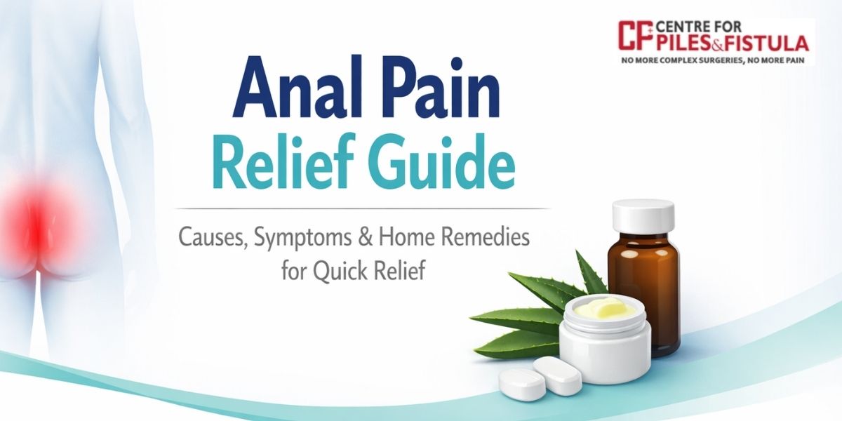 Anal Pain Relief Guide: Causes, Symptoms, and Safe Home Remedies for Fast Comfort
